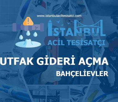 Bahçelievler Mutfak Gideri Açma