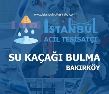 Bakırköy Su Kaçağı Bulma